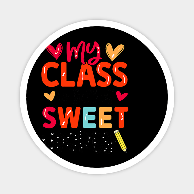 My Class Is Full Of Sweet Hearts Valentines Day Teacher Magnet by Neldy